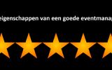 De 5 eigenschappen die een goede eventmanager moet bezitten