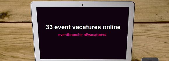 10 nieuwe evenementen vacatures op EventBranche.nl