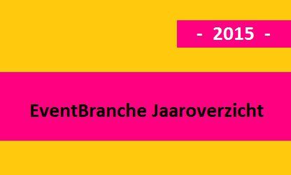 Het grote EventBranche Jaaroverzicht 2015