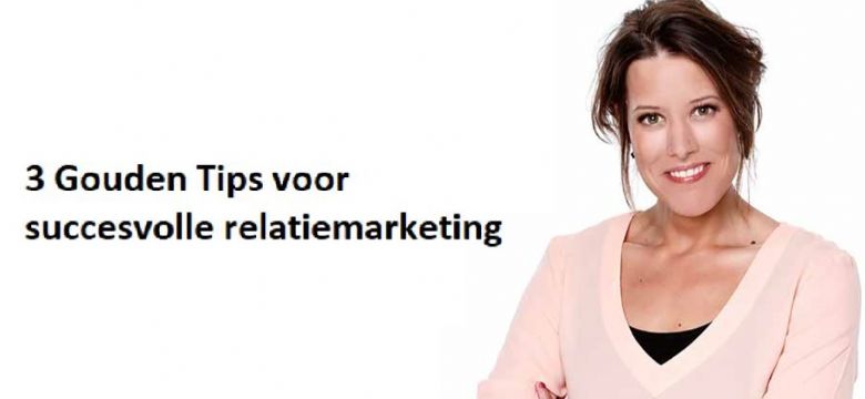 Tips voor effectieve en succesvolle relatiemarketing